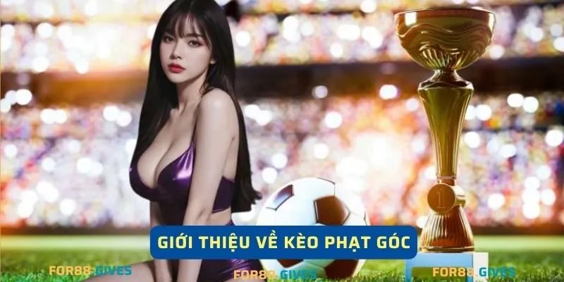 Giới thiệu về kèo phạt góc tại For88