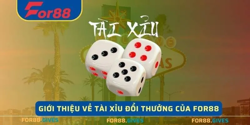 Giới thiệu về Tài xỉu Đổi Thưởng của For88